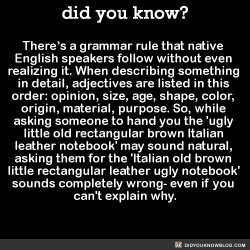 did-you-kno:  There’s a grammar rule that native  English speakers