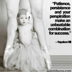 iwontdancenetwork:“Patience, persistence, and your perspiration