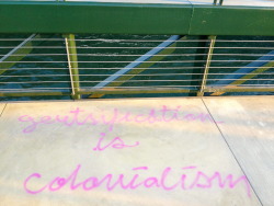 art-is-the-word:  dasgigler:  Gentrification is Colonialism Lake