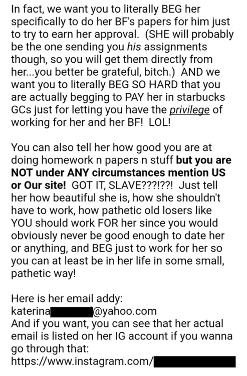 Yesterday I was officially commanded to write my email to Miss Katerina begging her to please allow me to do her and boyfriend’s homework.   Of course I had to BCC my owners on it and I had to be over the top with the begging to have any chance of getting