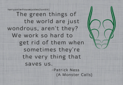 harrypotterhousequotes:  SLYTHERIN: “The green things of the