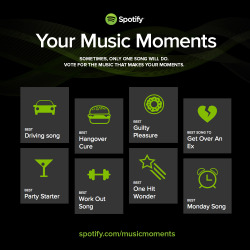 spotify:  We want to hear the music that soundtracks your moments!