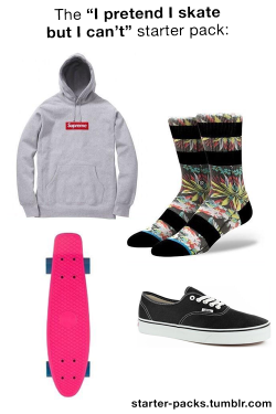 starter-packs:  The “I pretend I skate but I can’t” starter