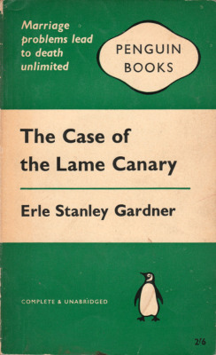 The Case of the Lame Canary, by Erle Stanley Gardner (Penguin,