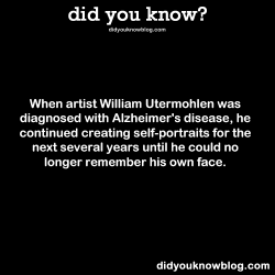 did-you-kno:  When artist William Utermohlen was diagnosed with