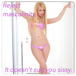 sissy-pussy-galore:Stop being something you’re not gurl.