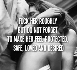dom-wolfy:  You don’t have to fuck her roughly. You can be
