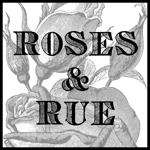 Roses & Rue