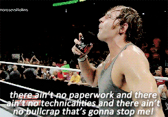 fyeahambrose: It was about taking whatâ€™s yours, what you deserve what you feel that you earned, what you know in your heart and soul that you deserved that you earned.  Dean ambrose is a beast.