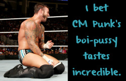 wrestlingssexconfessions:  I bet CM Punk’s boi-pussy tastes