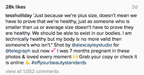 this-is-life-actually:  â€œJust because weâ€™re plus size, doesnâ€™t mean we have to prove that weâ€™re healthy.â€ Tess Holliday continues to show what body positivity actually looks like. In a previous must-see post, she wrote about the bullshit comment