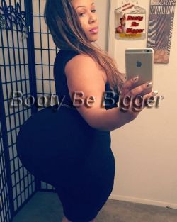 drassbebigger:  #BigBooty #BootyBeBigger Twitters: @bootybebigger,