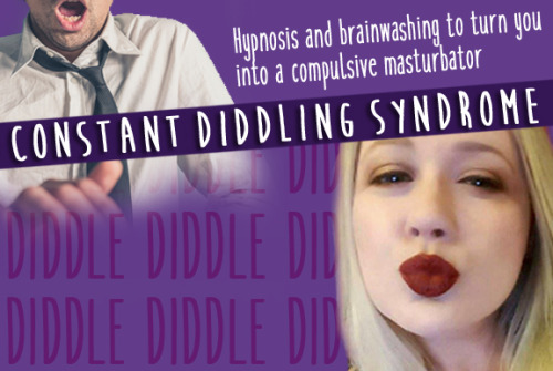 New Hypno/Humiliation file just released! Check it out >>> Constant Diddling Syndrome