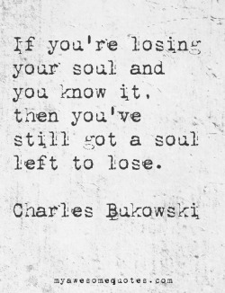 myawesomequotes-com:  www.myawesomequotes.com - Charles Bukowski