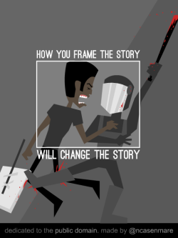 nicksucio:  How you frame the story will change the story. 