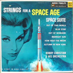 atomic-flash:  STRINGS FOR A SPACE AGE - A Study In High Fidelity