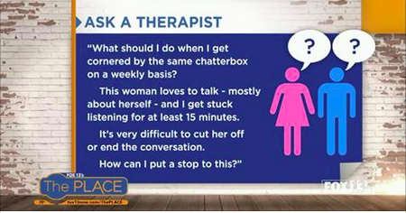 <p><b>Ask a Therapist: How do I politely leave a conversation with a chatterbox?</b></p><p>Fox13′s The PLACE with <a href="http://t.umblr.com/redirect?z=http%3A%2F%2Fanastasiapollock.com&t=OTQ2NjQ1ZmMxODhlNGMxMWIxMTQwYjc2YWZhNTViNjI0MTFhYmJkMCxmTkYwR0I0cQ%3D%3D&p=&m=0">Anastasia Pollock, LCMHC</a></p><p>We have all likely been in the situation before where we have that 
friend, co-worker, family member, or neighbor who corners us and 
mercilessly talks one’s ear off while the recipient feels trapped. There
 are a few ways we can manage this situation. We will start with 
more passive ways and work up to the more direct approaches. <a href="http://t.umblr.com/redirect?z=http%3A%2F%2Ffox13now.com%2F2017%2F07%2F25%2Fask-a-therapist-how-do-i-politely-leave-a-conversation-with-a-chatterbox%2F&t=YjlmMGQ2MzdiODI3YmY2OWJiMWJlMjVlZDBmMDAyZDZlNjFjYjM1NyxmTkYwR0I0cQ%3D%3D&p=&m=0">Watch Video</a></p>