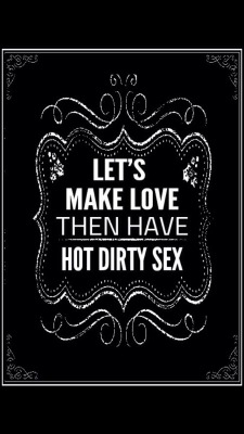 👍🏼 I’d like the hot dirty sex first then make love.