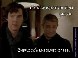 â€œMy dick is harder than one of Sherlockâ€™s unsolved cases.â€