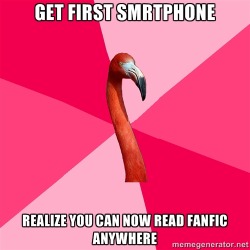 fuckyeahfanficflamingo:  [Get first smartphone (Fanfic Flamingo)