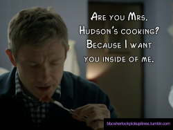 â€œAre you Mrs. Hudsonâ€™s cooking? Because I want you