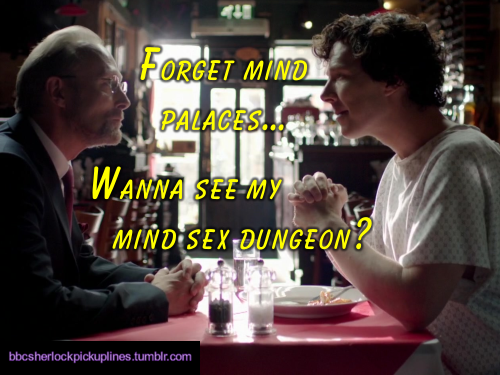 “Forget mind palaces… Wanna see my mind sex dungeon?”