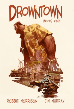 brownbear37:  Art By Jim Murray - new 3-part graphic novel, Drowntown.