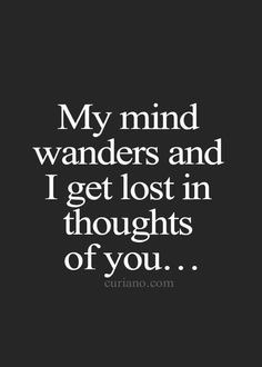 My mind wanders and I get lost in thoughts of you touching yourself…