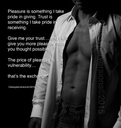 classyperversions:  Pleasure is something I take pride in giving.