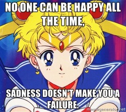sailorscoutsays:  No one can be happy all the time, sadness doesn’t