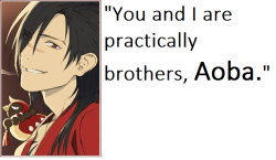 myfujoshistuff:“You and I are practically brothers, Aoba”