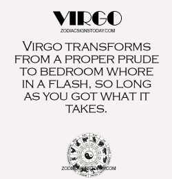 zodiacsignstoday:  Virgo transforms from a proper prude to bedroom
