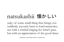 other-wordly:  pronunciation | nats-ka-‘shE (nahtzkah-SHEE)Japanese