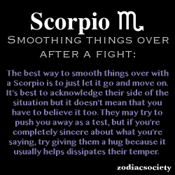 zodiacsociety:  Smoothing things over with a Scorpio:  Totally