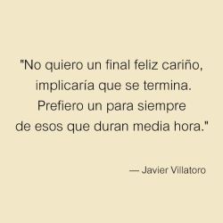 nimbusviajero:“No quiero un final feliz cariño, implicaría