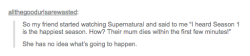 superwholock-and-key:  So you decided to start watching Supernatural?