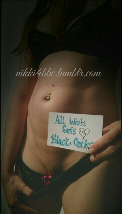 nikki4bbc:  Nikki believes there are only 2 kinds of white girls. Those who love Black Cock and those who hide it. Reblog if you agree!