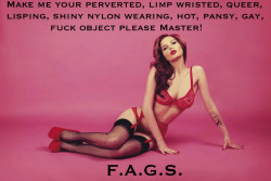 faggotryngendersissification:  Make me your perverted, Limp wristed,