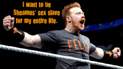 wrestlingssexconfessions:  I want to be Sheamus’ sex salve