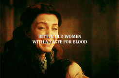  A house of women now. Bitter old women with a taste for blood.