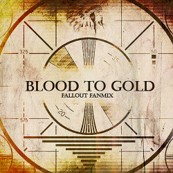 taffir:  Blood to Gold - Fallout fanmix mix for the people of