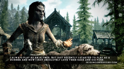 skyrimconfessionss:  “I always play as an Altmer, but just