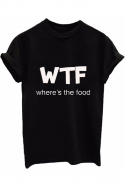 nobodycould: Unisex Trendy Letter Tees  WTF Where’s the Food