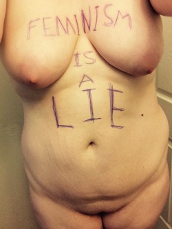 stupidfuckpig:  “Feminism is a Lie.” The natural order is