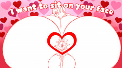   I want to sit on your face Valentines  