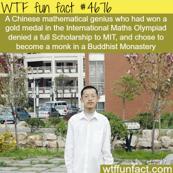 wtf-fun-factss:  Chinese math genius turns down MIT to become a monk - WTF fun facts  