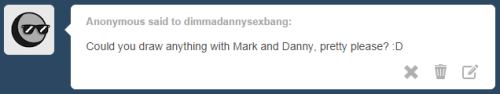 dimmadannysexbang:  mARk And DAn DO hTe TANGo what?? you said anything