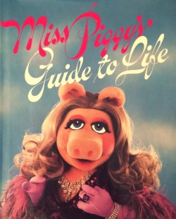 sweet-gherkins:  Miss Piggy’s Guide to Life (1981) 