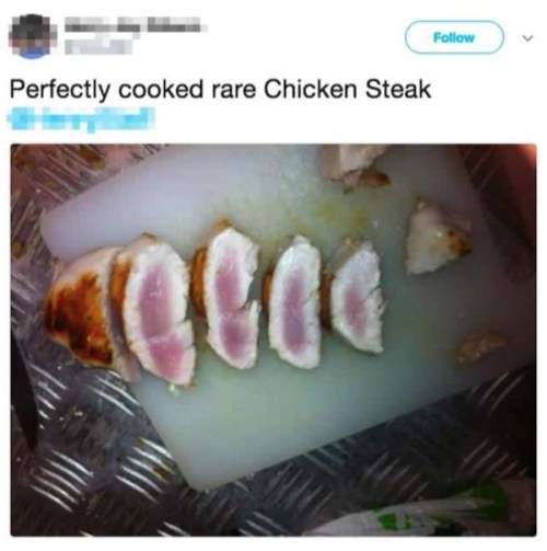 red-meds1990: princessfailureee:   succ-my-pandas-dick:  pr1nceshawn:  People Who Enjoy “Medium Rare Chicken”    yeah you can literally die from this but anyway   I honestly can’t tell if people are stupid or trolling anymore… 