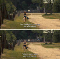 ― Hick (2011)Luli: You could grab everything you ever wanted.